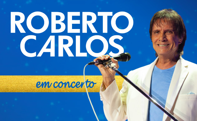 ROBERTO CARLOS - Altice Arena, 17 Maio - Multiusos Gondomar, 25 Maio